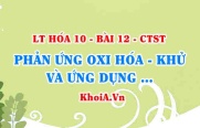 Cách xác định số oxi hóa của các nguyên tố, cách lập phương trình phản ứng Oxi hóa Khử - Hóa 10 bài 12